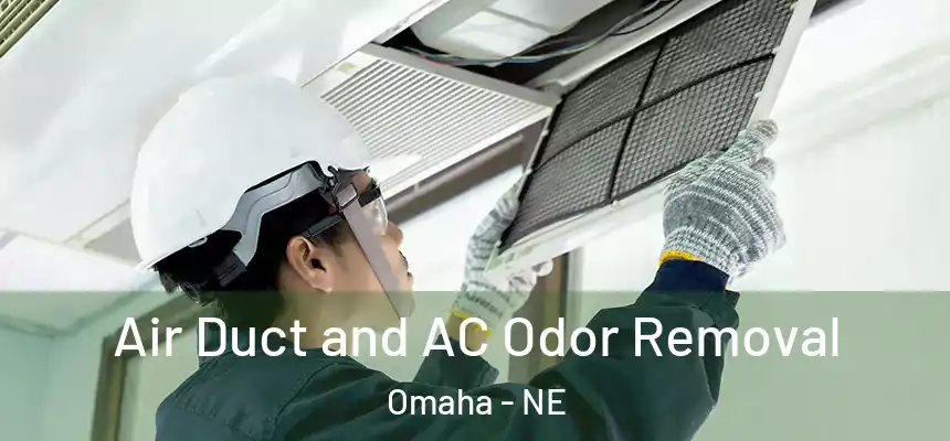 Air Duct and AC Odor Removal Omaha - NE