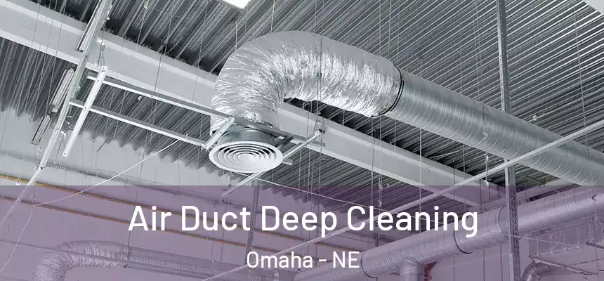 Air Duct Deep Cleaning Omaha - NE