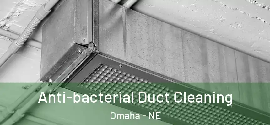 Anti-bacterial Duct Cleaning Omaha - NE