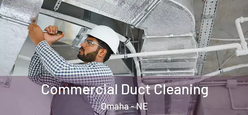 Commercial Duct Cleaning Omaha - NE