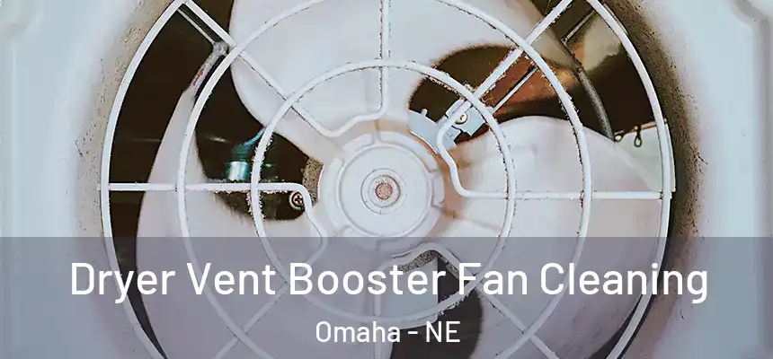 Dryer Vent Booster Fan Cleaning Omaha - NE