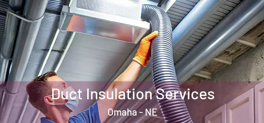 Duct Insulation Services Omaha - NE