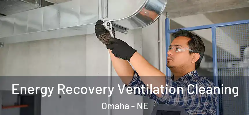 Energy Recovery Ventilation Cleaning Omaha - NE