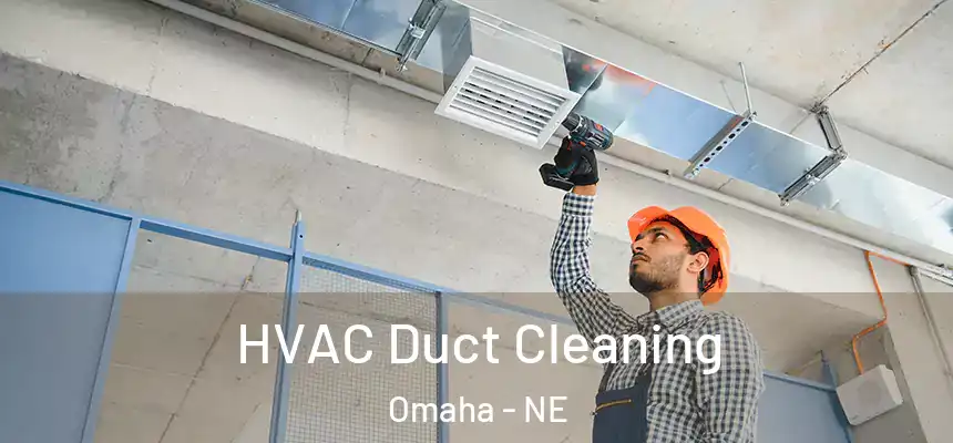HVAC Duct Cleaning Omaha - NE