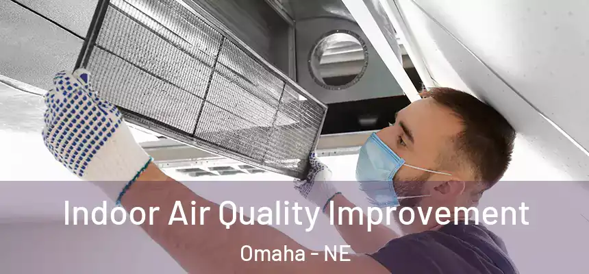 Indoor Air Quality Improvement Omaha - NE
