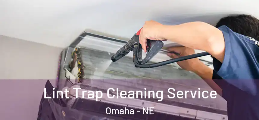 Lint Trap Cleaning Service Omaha - NE
