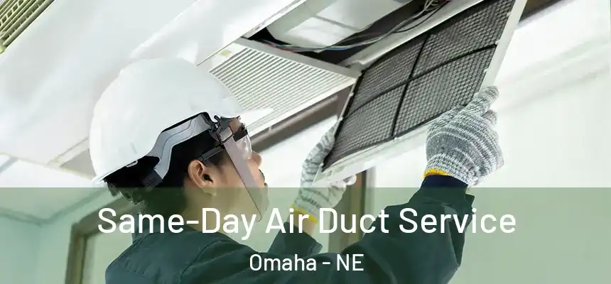 Same-Day Air Duct Service Omaha - NE