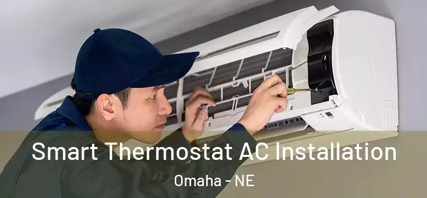 Smart Thermostat AC Installation Omaha - NE
